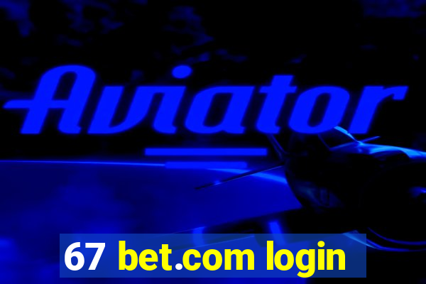 67 bet.com login